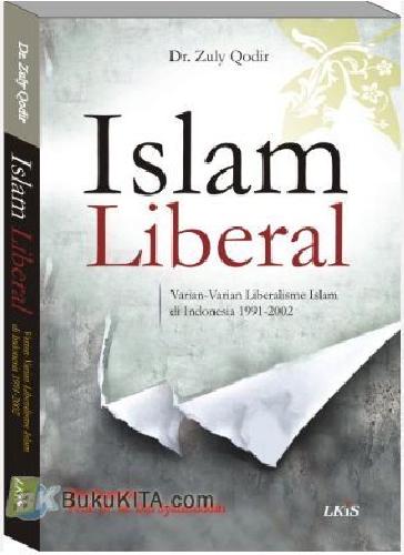 Cover Buku ISLAM LIBERAL : Varian-Varian Liberalisme Islam di Indonesia 1991-2002