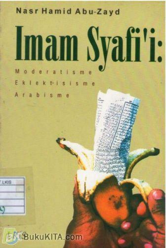 Cover Buku Imam Syafii : Moderatisme-Eklektisisme-Arabisme 