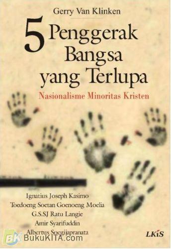 Cover Buku 5 Penggerak Bangsa Yang Terlupa : Nasionalisme Minoritas Kristen