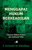 Cover Buku Menggapai Hukum Berkeadilan, Tinjauan Hukum Kodrat Dan Antinomi Nilai