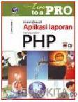 Cover Buku FROM ZERO TO A PRO MEMBUAT APLIKASI LAPORAN MENGGUNAKAN PHP