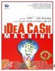 Cover Buku IDEA CASH MACHINE - DISERTAI 100 ++ IDE BISNIS YANG LAYAK ANDA PERHITUNGKAN!