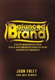 Cover Buku Balanced Brand - Strategi Memenangkan Pasar dengan Menyeimbangkan Kekuatan Brand dan Reputasi Perusahaan