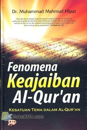 Cover Buku Fenomena Kejaiban Al-Quran : Kesatuan Tema Dalam Al-Quran