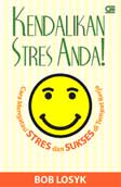 Cover Buku Kendalikan Stres Anda! : Cara Mengatasi Stres & Sukses di Tempat Kerja