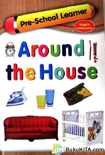 Cover Buku PRE SCHOOL LEARNER: AROUND THE HOUSE 