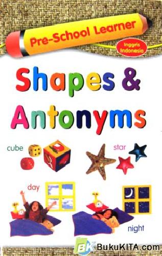 Cover Buku PRE SCHOOL LEARNER: SHAPES & ANTONYMS 