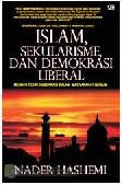 Cover Buku Islam, Sekularisme, dan Liberal Demokrasi Menuju Teori Demokrasi bagi Masyarakat Muslim Nader Hashemi