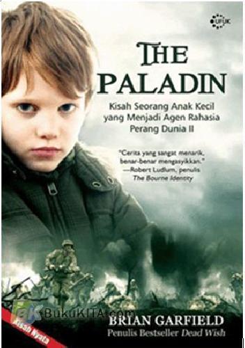 Cover Buku The Paladin - Kisah Seorang Anak Kecil Yang Menjadi Agen PD II