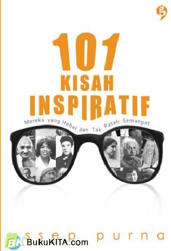 Cover Buku 101 KISAH INSPIRATIF : MEREKA YANG HEBAT DAN TAK PATAH SEMANGAT