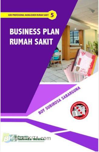 Cover Buku Seri Profesional Manajemen Rumah Sakit #5 : Business Plan Rumah Sakit
