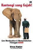 Cover Buku Kantongi Sang Gajah! : Cara Mendapatkan & Mempertahankan Pelanggan Besar