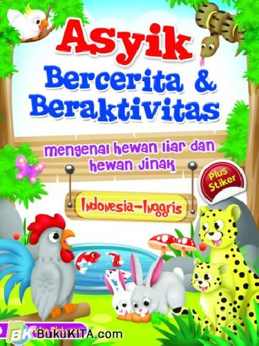 Cover Buku ASYIK BERCERITA & BERAKTIVITAS : MENGENAL HEWAN LIAR DAN JINAK (PLUS STIKER)