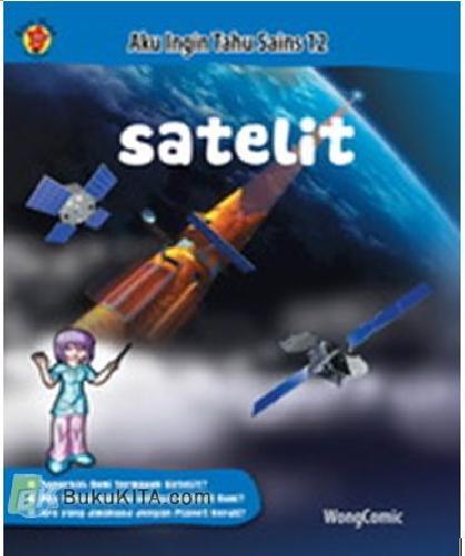 Cover Buku Aku Ingin Tahu Sains - Satelit
