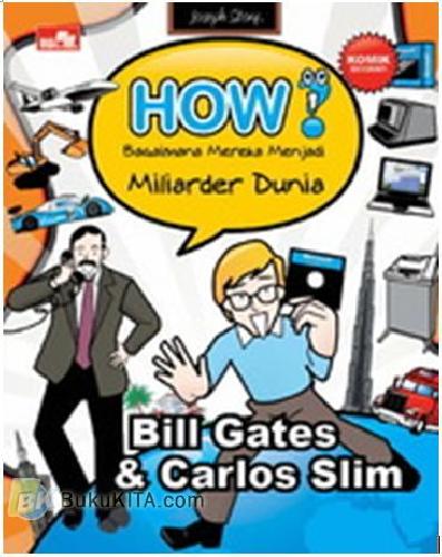 Cover Buku How? Bagaimana mereka menjadi miliarder dunia : Bill Gates & Carlos Slim