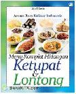 Cover Buku Aroma Rasa Kuliner Indonesia : Menu Komplet Hidangan Ketupat dan Lontong