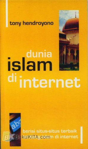 Cover Buku Dunia Islam di Internet : Berisi situ-situs terbaik tentang islam di internet