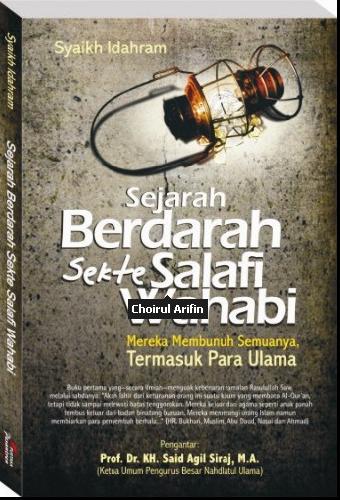 Cover Buku SEJARAH BERDARAH SEKTE SALAFI WAHABI : Mereka Membunuh Semuanya, Termasuk Para Ulama