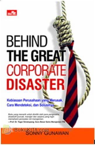 Cover Buku Behind The Great Corporate Disaster