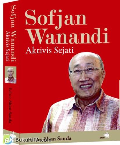 Cover Buku Sofjan Wanandi: Aktivis Sejati