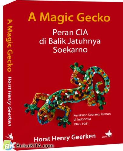 Cover Buku A Magic Gecko: Peran CIA di Balik Jatuhnya Soekarno