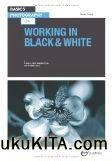 Cover Buku Basic Photography: Working In Black And White