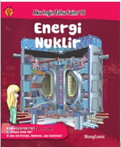 Cover Buku Aku INgin Tahu Sains - Energi Nuklir