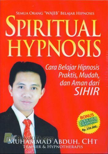Cover Buku Spiritual Hypnosis : Cara Belajar Hipnosis Praktis, Mudah, dan Aman dari SIHIR