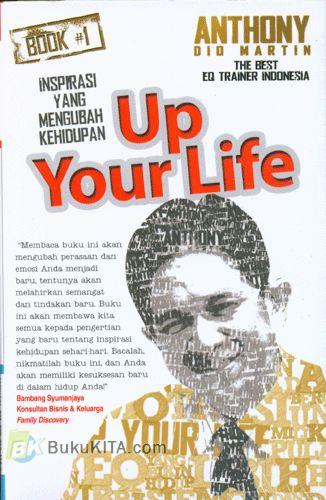 Cover Buku Up Your Life Up Your Success : Inspirasi Yang Mengubah Kehidupan #1
