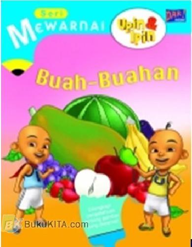 Cover Buku Seri Mewarnai : Upin & Ipin Buah-Buahan