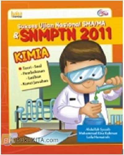 Cover Buku SUKSES SNMPTN 2011 : Teori, Soal, Pembahasan, Latihan, Kunci Jawaban KIMIA