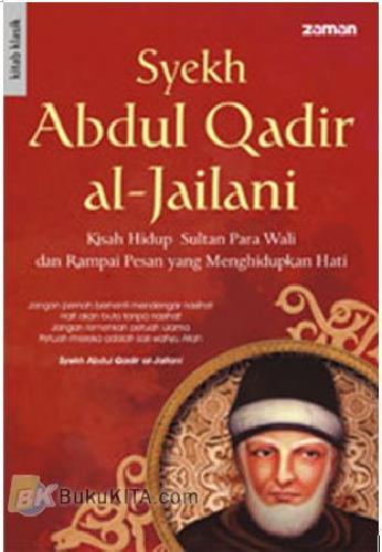 Cover Buku Syekh Abdul Qadir al-Jailani : Kisah Hidup Sultan Para Wali dan Rampai Pesan yang Menghidupkan Hati