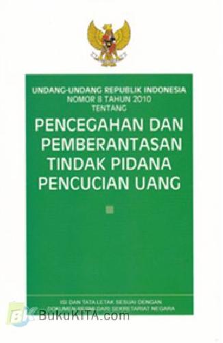 Cover Buku Undang-Undang Republik Indonesia NO 8 TAHUN 2010 Tentang PENCEGAHAN & PEMBERANTASAN TINDAK PIDANA PENCUCIAN UANG