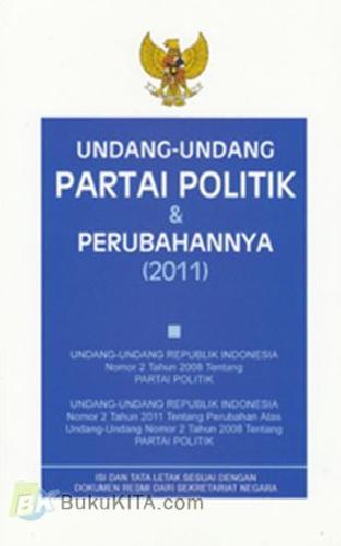 Cover Buku UNDANG-UNDANG PARTAI POLITIK & PERUBAHANNYA (2011)