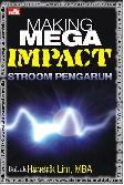 Making Mega Impact STROOM PENGARUH
