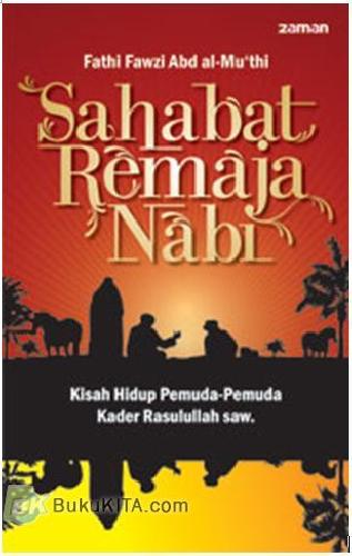 Cover Buku Sahabat Remaja Nabi Kisah Hidup Pemuda-Pemuda Kader Rasulullah saw.