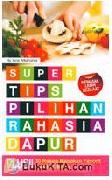 Cover Buku Super Tips Pilihan Rahasia Dapur Plus!! 30 Resep Masakan Favorit