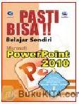 Cover Buku PASTI BISA!! BELAJAR SENDIRI MICROSOFT POWERPOINT 2010