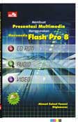 Cover Buku Membuat Presentasi Multimedia Menggunakan Macromedia Flash Pro8