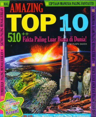 Cover Buku Amazing Top 10 : 510 Fakta Paling Luar Biasa di Dunia