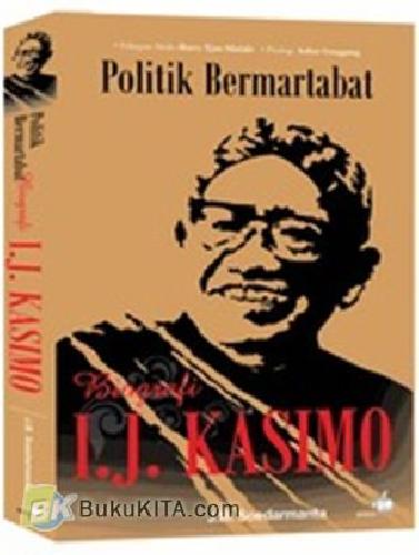 Cover Buku Politik Bermartabat (Biografi I.j. Kasimo)