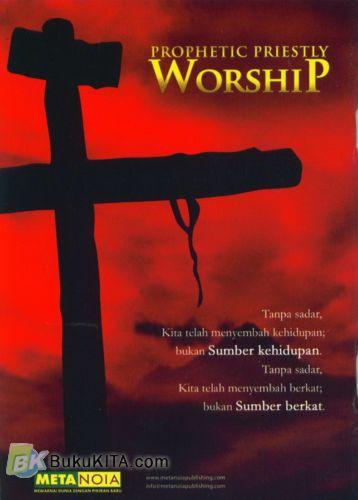Cover Belakang Buku Prophetic Priestly WORSHIP - Worship Revolution Project