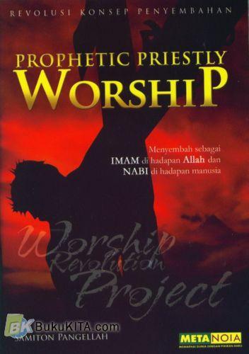Cover Buku Prophetic Priestly WORSHIP - Worship Revolution Project