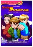 Cover Buku Cilik-Cilik Punya Karya: Trio Detektif Cilik - Kisah Seru 3 Sahabat Memecahkan Kasus Misterius