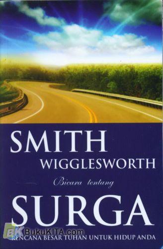 Cover Buku SMITH WIGGLESWORTH Bicara tentang SURGA
