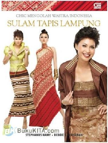 Cover Buku Chic Mengolah Wastra Indonesia: Sulam Tapis Lampung