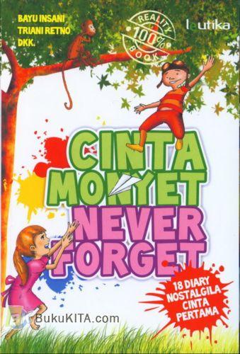 Cover Buku Cinta Monyet : Never Forget (18 Diary Nostalgila Cinta Pertama)