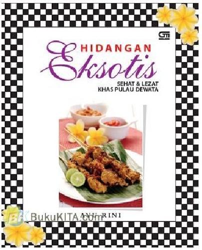 Cover Buku Hidangan Eksotis : Sehat & Lezat Khas Pulau Dewata