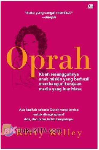 Cover Buku OPRAH : Kisah Sesungguhnya Anak Miskin yang Berhasil Membangun Kerajaan Media yang Luar Biasa