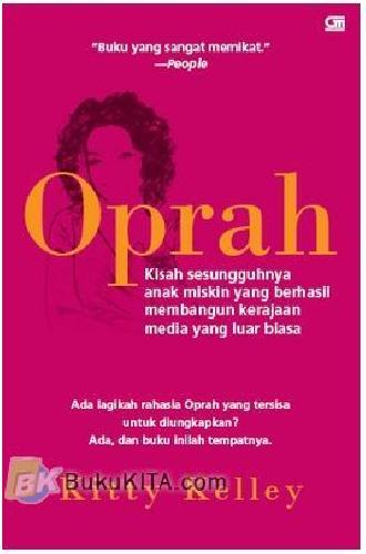 Cover Buku OPRAH : Kisah Sesungguhnya Anak Miskin yang Berhasil Membangun Kerajaan Media yang Luar Biasa